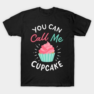 You Can Call Me Cupcake T-Shirt